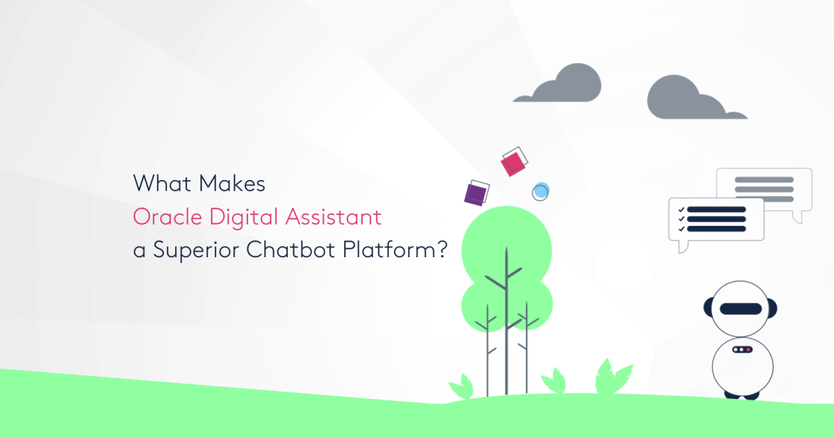 What makes Oracle Digital Assistant (ODA) a Superior Chatbot Platform?