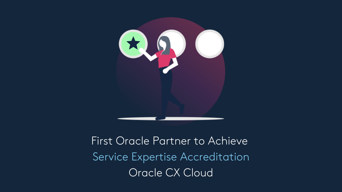 First Oracle Partner To Achieve Service Expertise Accreditation Oracle Cx Cloud