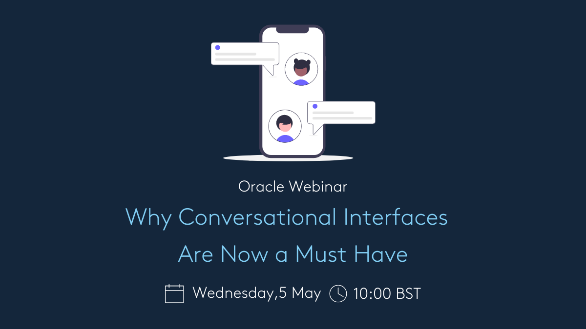 Oracle Webinar Why Conversational Interfaces Are Now A Must Have